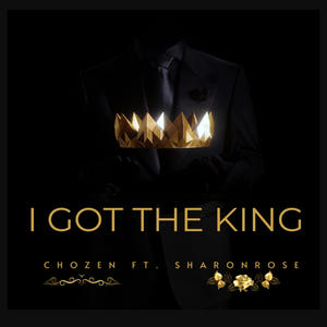 I Got The King (feat. SharonRose)