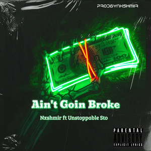 Aint Goin Broke (Explicit)