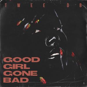 Good Girl Gone Bad