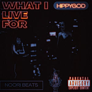 What I Live For (feat. HippyGOD) (Explicit)