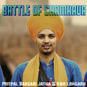 Battle of Chamkaur (feat. Pritpal Singh Bargari)