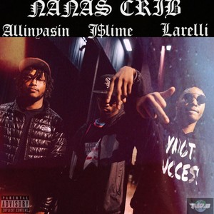 nanas crib(feat. Allin Yasin & J$lime) (Explicit)