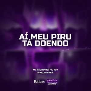 Aí Meu Piru Tá Doendo (Explicit)