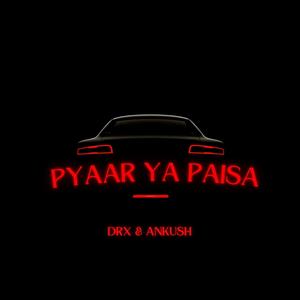 Pyaar Ya Paisa (feat. Ankush)