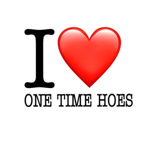 ONE TIME HOES (Explicit)