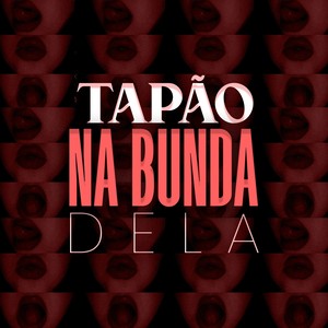 TAPÃO NA BUNDA DELA (Explicit)