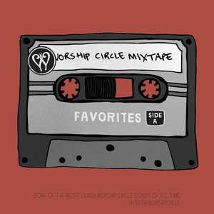 Worship Circle Mixtape: Favorites, Side A