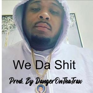 We Da **** (2011) (feat. DangerOnThaTrax) (Explicit)