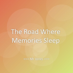 The Road Where Memories Sleep