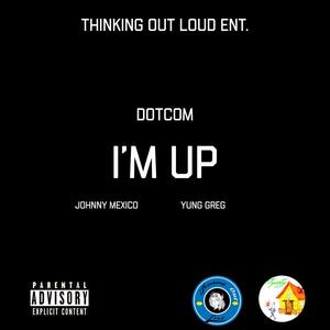 Im Up (feat. Johnny Mexico & Yung Greg) [Explicit]