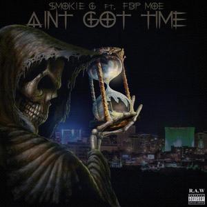 Aint Got Time (feat. FBP Moe) (Explicit)