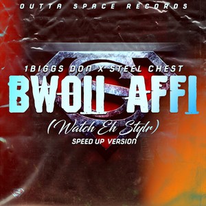 Bwoii Affi (Watch Eh Style) (Speed Up) [Explicit]