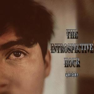 THE INSTROSPECTIVE HOUR (Explicit)