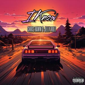 I Know (feat. Jelly Roll) (Explicit)
