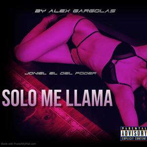 Solo me llama (feat. Joniel el del poder oficial & alex gargolas)