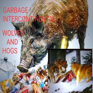 GARBAGE (INTERCONTINENTAL) WOLVES AND HOGS (EXTENDED VERSION|Explicit)