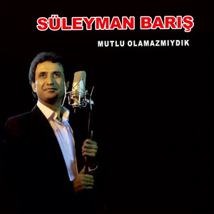 Mutlu Olamazmıydık