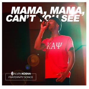 Mama, Mama, Can't You See (Kappa Alpha Psi)