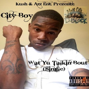 Wat Yu Talkin' Bout - Single (Explicit)