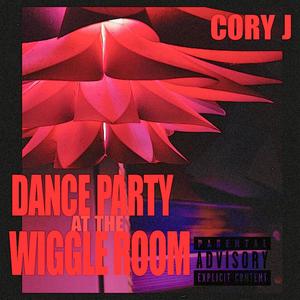 Dance Party At The Wiggle Room (Explicit)