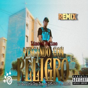 Atacando Con Peligro (Remix|feat. Lirik Dog, Tu-Zo, Damian Lpc & 5050 el Barret|Explicit)