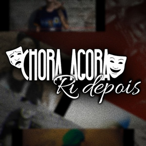 Chora Agora Ri Depois (Explicit)