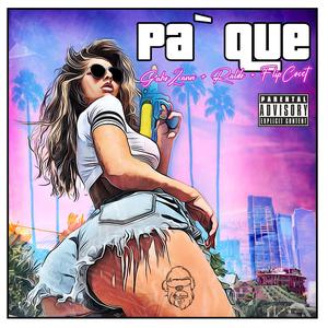 Pa Que (feat. Flip-Cocet & Raldo) [Explicit]