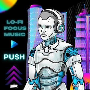 PUSH (Lo-Fi Focus Music)