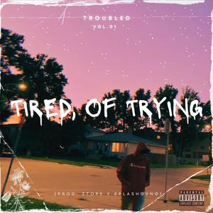 TIRED, OF TRYING (feat. Lil Rav)