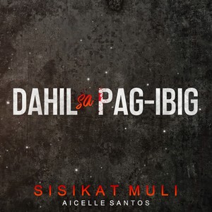 Sisikat Muli (Theme Song From "Dahil Sa Pag-Ibig")