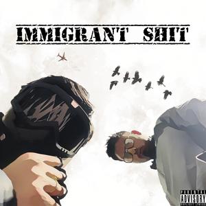 Immigrant Sh!t (Explicit)