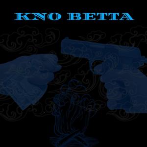 Kno Betta (feat. Ka$flo & Geno FoeHunnit) (Explicit)