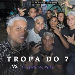 Tropa do 7 Vs Eu Conto as Hora (Explicit)