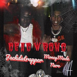 DEAD WRONG (feat. Jackdatrapper) (Explicit)