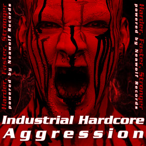 Industrial Hardcore Aggression (Harder, Faster, Stronger)