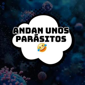 Andan unos Parásitos