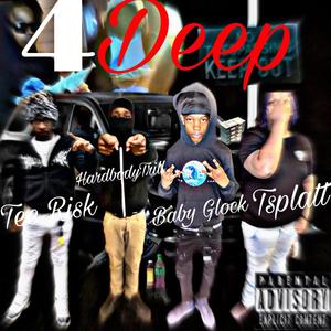 4 Deep (feat. HardbodyTrill, Tee Risk & Tsplatt) (Explicit)