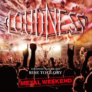 LOUDNESS World Tour 2018 RISE TO GLORY METAL WEEKEND