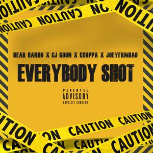 Everybody Shot (feat. Cj Goon, Choppa & JoeyfrmdaO) (Explicit)