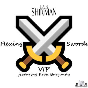 Flexing Swords VIP (feat. Kron Burgundy) (Explicit)