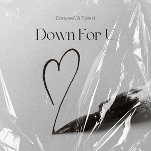 Down For U (feat. TylerH)