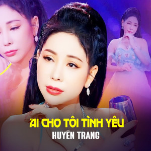 Ai Cho Tôi Tình Yêu