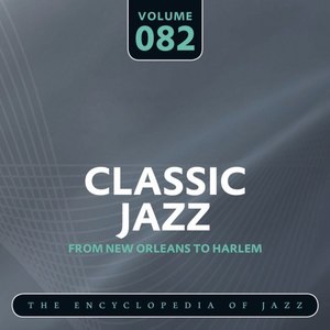 Classic Jazz- The Encyclopedia of Jazz - From New Orleans to Harlem, Vol. 82