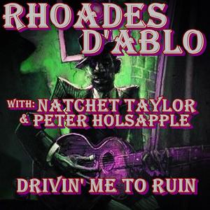 Drivin' Me To Ruin(feat. Natchet Taylor & Peter Holsapple)
