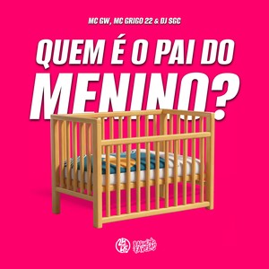 Quem É O Pai Do Menino? (Explicit)