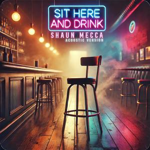 Sit Here And Drink (Acoustic Version)