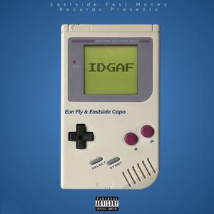 IDGAF (feat. Eon Fly) [Explicit]