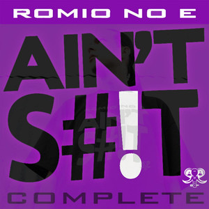 Ain't S#!t Complete (Explicit)