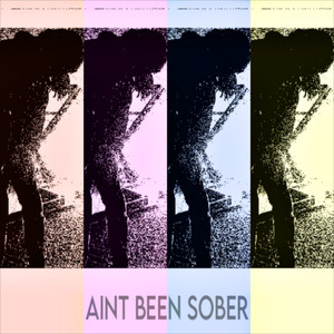 Ain't Been Sober (Explicit)