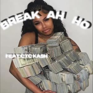 Break Ah Ho (feat. CTC Kash) (Explicit)